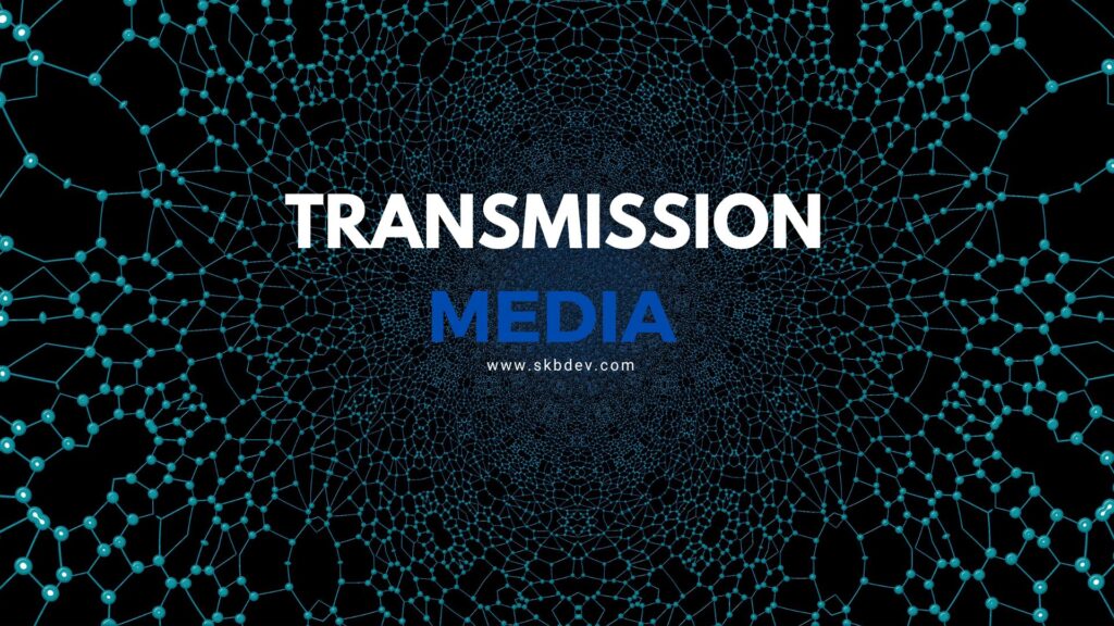 Transmission Media by SKB Development