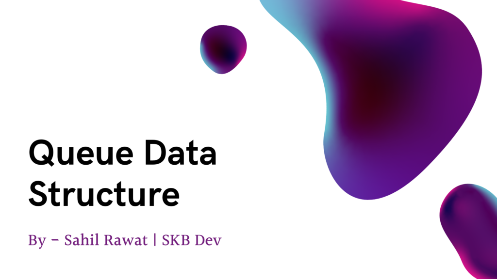 Queue Data Structure | Sahil Rawat