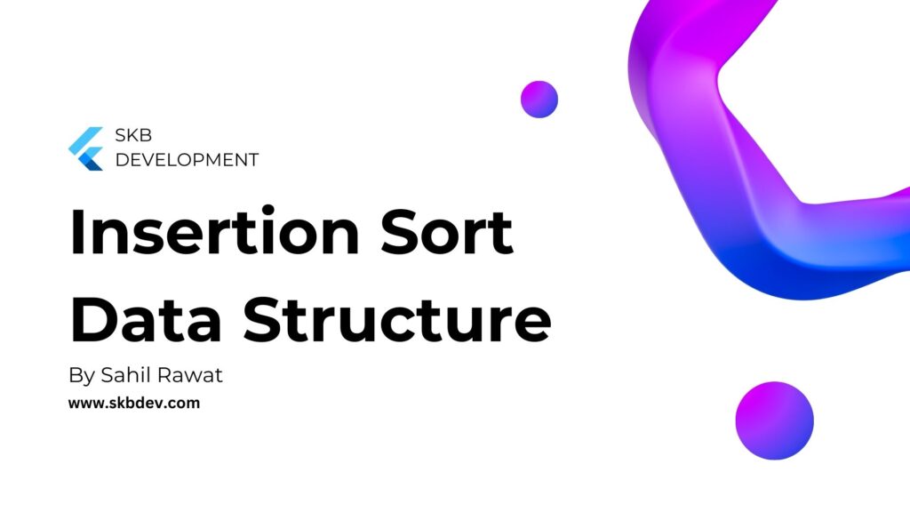 Insertion Sort | Sahil Rawat | SKB Development